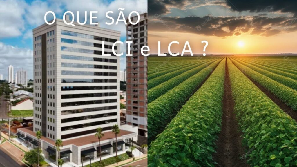 O que são LCI e LCA e Passos para Investir